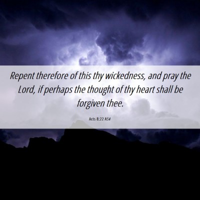 Picture 06 - Acts 8:22 ASV - Repent therefore of this thy wickedness, and pray - Bible Verse Picture
