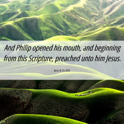 Picture 06 - Acts 8:35 ASV - And Philip opened his mouth, and beginning from - Bible Verse Picture