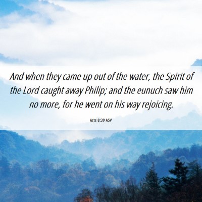 Picture 06 - Acts 8:39 ASV - And when they came up out of the water, the - Bible Verse Picture
