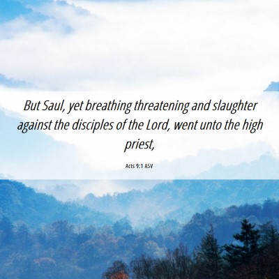 Picture 06 - Acts 9:1 ASV - But Saul, yet breathing threatening and slaughter - Bible Verse Picture