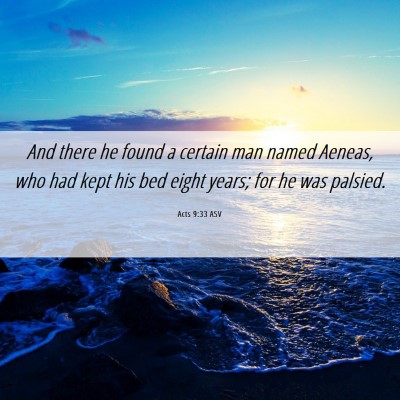 Picture 06 - Acts 9:33 ASV - And there he found a certain man named Aeneas, - Bible Verse Picture