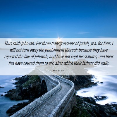 Picture 06 - Amos 2:4 ASV - Thus saith Jehovah: For three transgressions of - Bible Verse Picture