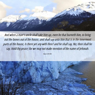 Picture 06 - Amos 6:10 ASV - And when a man's uncle shall take him up, even he - Bible Verse Picture