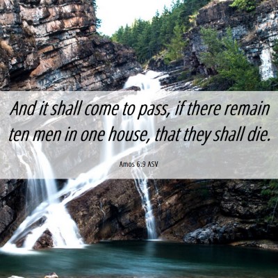 Picture 06 - Amos 6:9 ASV - And it shall come to pass, if there remain ten - Bible Verse Picture
