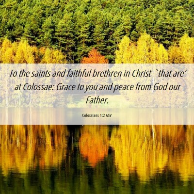 Picture 06 - Colossians 1:2 ASV - To the saints and faithful brethren in Christ - Bible Verse Picture