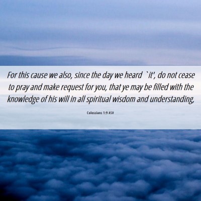 Picture 06 - Colossians 1:9 ASV - For this cause we also, since the day we heard - Bible Verse Picture