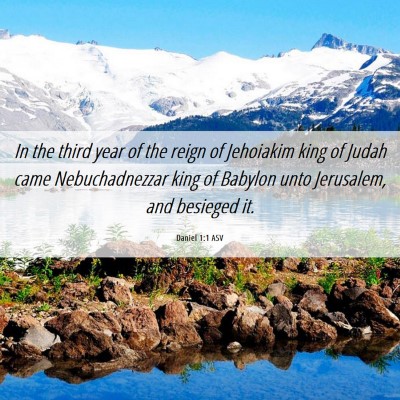 Picture 06 - Daniel 1:1 ASV - In the third year of the reign of Jehoiakim king - Bible Verse Picture
