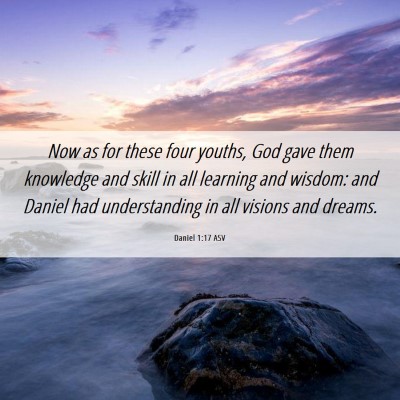 Picture 06 - Daniel 1:17 ASV - Now as for these four youths, God gave them - Bible Verse Picture