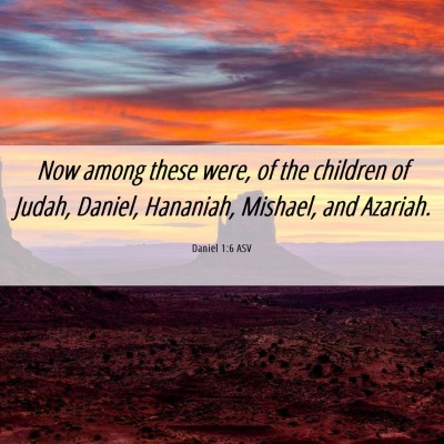 Picture 06 - Daniel 1:6 ASV - Now among these were, of the children of Judah, - Bible Verse Picture