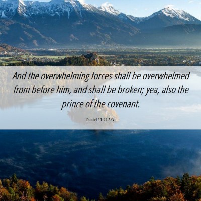 Picture 06 - Daniel 11:22 ASV - And the overwhelming forces shall be overwhelmed - Bible Verse Picture