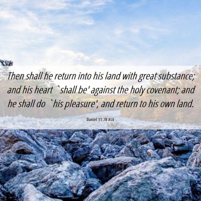 Picture 06 - Daniel 11:28 ASV - Then shall he return into his land with great - Bible Verse Picture