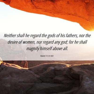 Picture 06 - Daniel 11:37 ASV - Neither shall he regard the gods of his fathers, - Bible Verse Picture