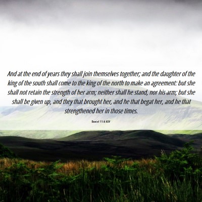 Picture 06 - Daniel 11:6 ASV - And at the end of years they shall join - Bible Verse Picture