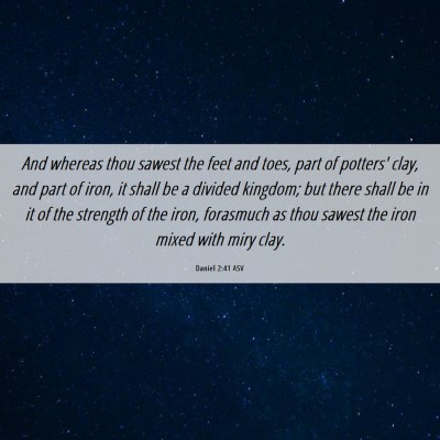 Picture 06 - Daniel 2:41 ASV - And whereas thou sawest the feet and toes, part - Bible Verse Picture