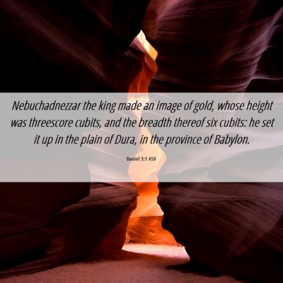 Picture 06 - Daniel 3:1 ASV - Nebuchadnezzar the king made an image of gold, - Bible Verse Picture