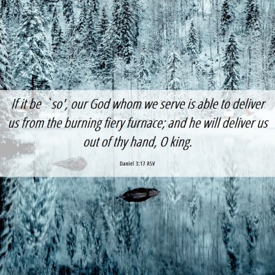 Picture 06 - Daniel 3:17 ASV - If it be `so', our God whom we serve is able to - Bible Verse Picture