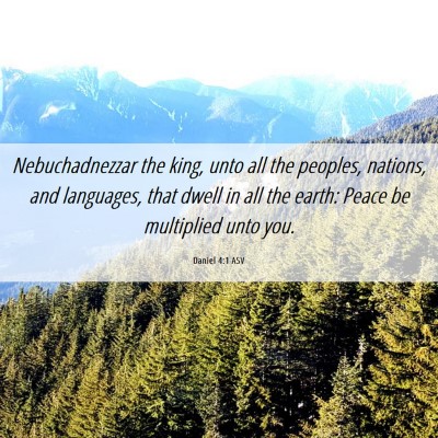 Picture 06 - Daniel 4:1 ASV - Nebuchadnezzar the king, unto all the peoples, - Bible Verse Picture