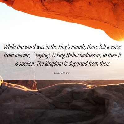 Picture 06 - Daniel 4:31 ASV - While the word was in the king's mouth, there - Bible Verse Picture