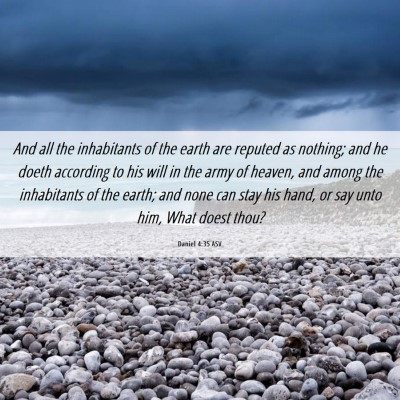 Picture 06 - Daniel 4:35 ASV - And all the inhabitants of the earth are reputed - Bible Verse Picture