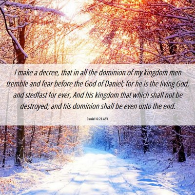 Picture 06 - Daniel 6:26 ASV - I make a decree, that in all the dominion of my - Bible Verse Picture