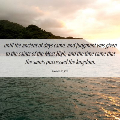 Picture 06 - Daniel 7:22 ASV - until the ancient of days came, and judgment was - Bible Verse Picture