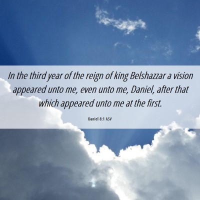 Picture 06 - Daniel 8:1 ASV - In the third year of the reign of king Belshazzar - Bible Verse Picture