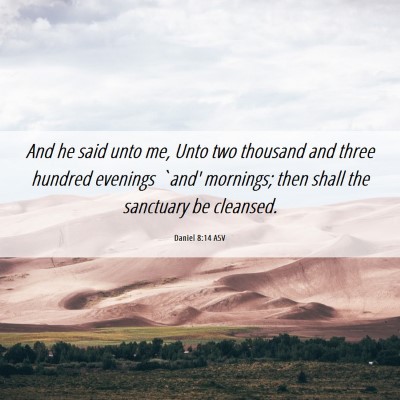 Picture 06 - Daniel 8:14 ASV - And he said unto me, Unto two thousand and three - Bible Verse Picture