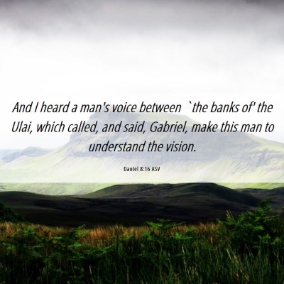 Picture 06 - Daniel 8:16 ASV - And I heard a man's voice between `the banks of' - Bible Verse Picture