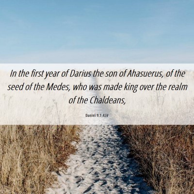 Picture 06 - Daniel 9:1 ASV - In the first year of Darius the son of Ahasuerus, - Bible Verse Picture