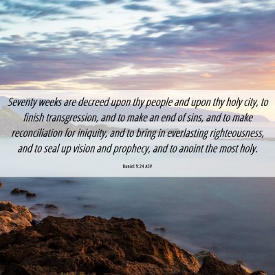 Picture 06 - Daniel 9:24 ASV - Seventy weeks are decreed upon thy people and - Bible Verse Picture