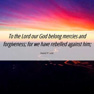 Picture 06 - Daniel 9:9 ASV - To the Lord our God belong mercies and - Bible Verse Picture