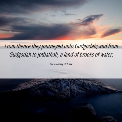 Picture 06 - Deuteronomy 10:7 ASV - From thence they journeyed unto Gudgodah; and - Bible Verse Picture