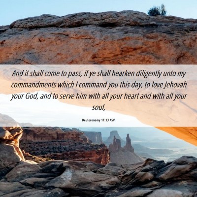 Picture 06 - Deuteronomy 11:13 ASV - And it shall come to pass, if ye shall hearken - Bible Verse Picture