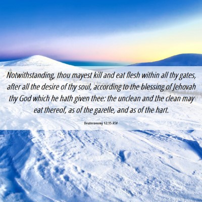 Picture 06 - Deuteronomy 12:15 ASV - Notwithstanding, thou mayest kill and eat flesh - Bible Verse Picture