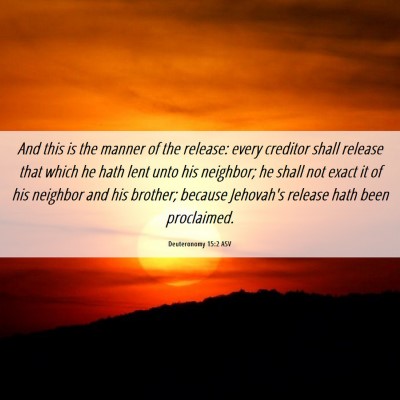 Picture 06 - Deuteronomy 15:2 ASV - And this is the manner of the release: every - Bible Verse Picture