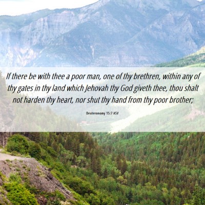 Picture 06 - Deuteronomy 15:7 ASV - If there be with thee a poor man, one of thy - Bible Verse Picture