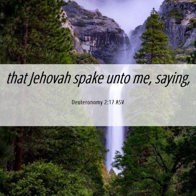 Picture 06 - Deuteronomy 2:17 ASV - that Jehovah spake unto me, - Bible Verse Picture