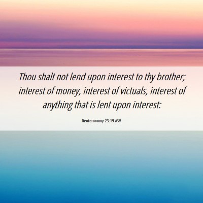 Picture 06 - Deuteronomy 23:19 ASV - Thou shalt not lend upon interest to thy brother; - Bible Verse Picture