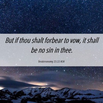 Picture 06 - Deuteronomy 23:22 ASV - But if thou shalt forbear to vow, it shall be no - Bible Verse Picture