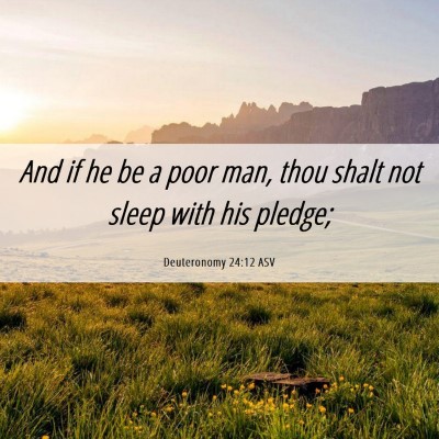 Picture 06 - Deuteronomy 24:12 ASV - And if he be a poor man, thou shalt not sleep - Bible Verse Picture
