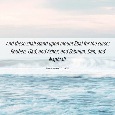 Picture 06 - Deuteronomy 27:13 ASV - And these shall stand upon mount Ebal for the - Bible Verse Picture