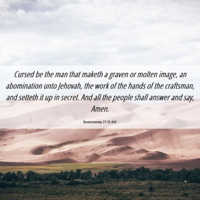 Picture 06 - Deuteronomy 27:15 ASV - Cursed be the man that maketh a graven or molten - Bible Verse Picture