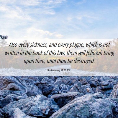 Picture 06 - Deuteronomy 28:61 ASV - Also every sickness, and every plague, which is - Bible Verse Picture
