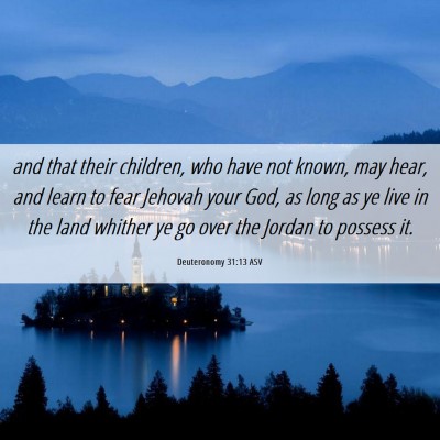 Picture 06 - Deuteronomy 31:13 ASV - and that their children, who have not known, may - Bible Verse Picture