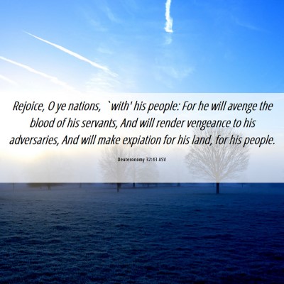 Picture 06 - Deuteronomy 32:43 ASV - Rejoice, O ye nations, `with' his people: For he - Bible Verse Picture