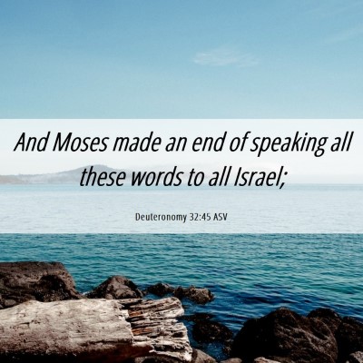 Picture 06 - Deuteronomy 32:45 ASV - And Moses made an end of speaking all these words - Bible Verse Picture
