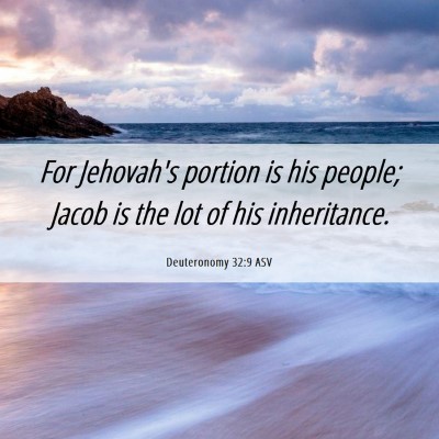 Picture 06 - Deuteronomy 32:9 ASV - For Jehovah's portion is his people; Jacob is the - Bible Verse Picture