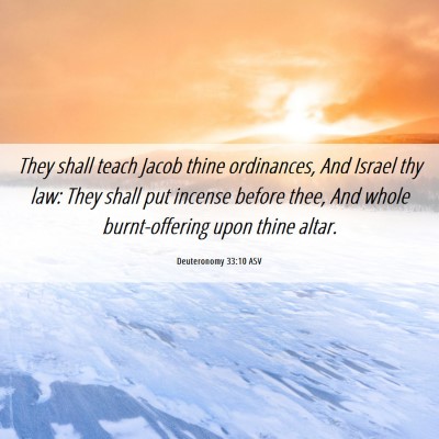 Picture 06 - Deuteronomy 33:10 ASV - They shall teach Jacob thine ordinances, And - Bible Verse Picture