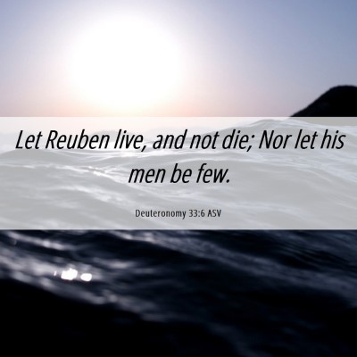 Picture 06 - Deuteronomy 33:6 ASV - Let Reuben live, and not die; Nor let his men be - Bible Verse Picture