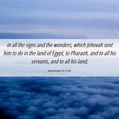 Picture 06 - Deuteronomy 34:11 ASV - in all the signs and the wonders, which Jehovah - Bible Verse Picture